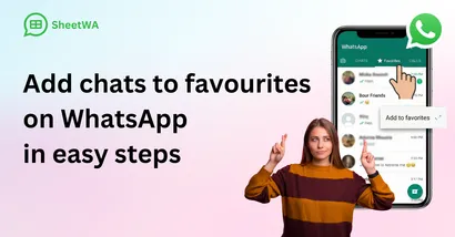 Add chats to favourites on WhatsApp  in easy steps by SheetWA