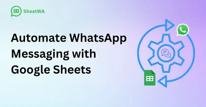 Automate WhatsApp Messaging with Google Sheets by SheetWA
