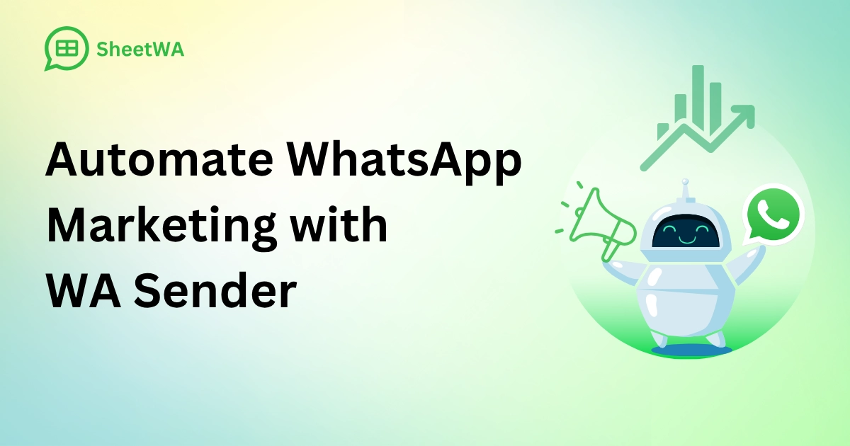 Automate WhatsApp Marketing with WA Sender by SheetWA