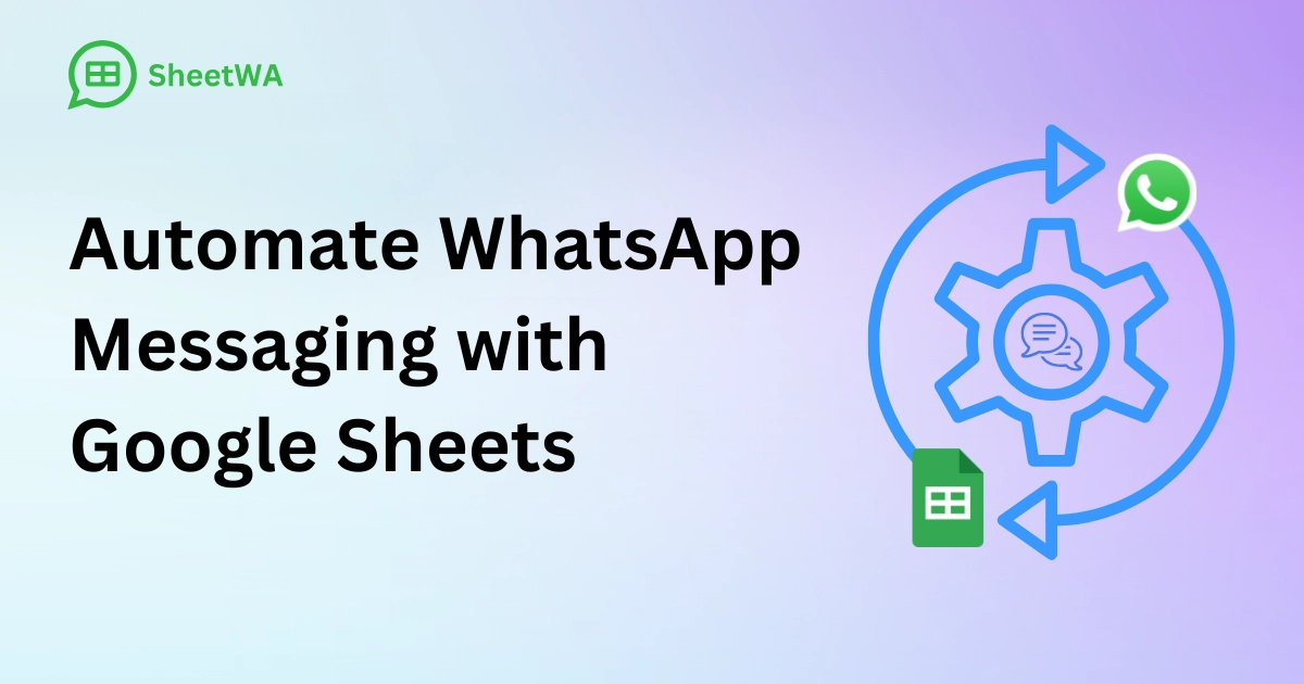 Automate WhatsApp Messaging with Google Sheets by SheetWA