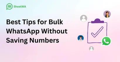 Best Tips for Bulk WhatsApp Messaging Without Saving Numbers
