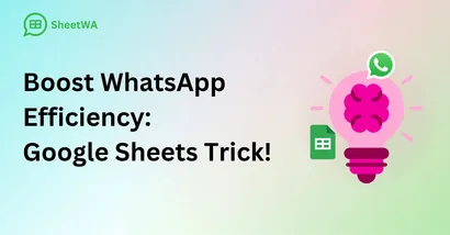 Revolutionize Messages: WhatsApp Efficiency with Sheets Trick