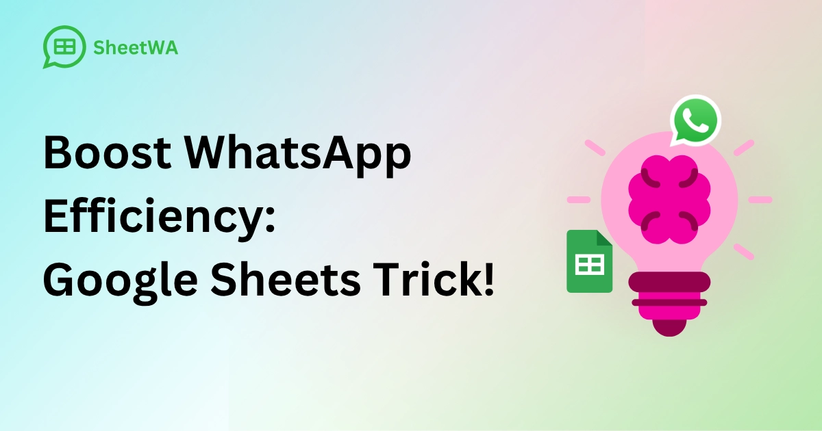 Boost WhatsApp Efficiency_ Google Sheets Trick!  by SheetWA