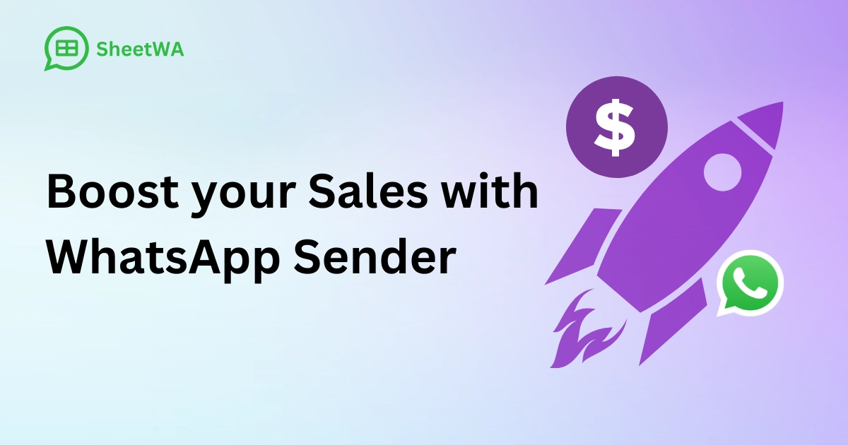 Boost your Sales with WhatsApp Sender by SheetWA