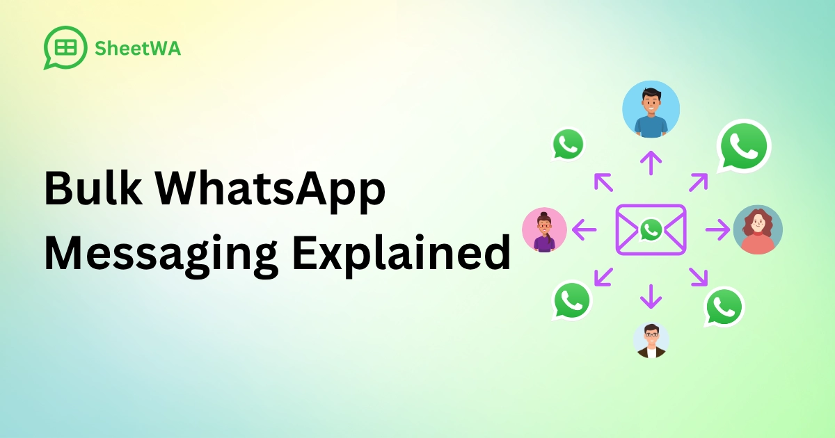Bulk WhatsApp Messaging Explained by SheetWA