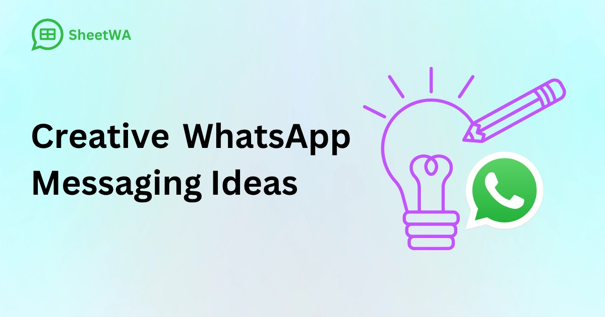 Creative WhatsApp Messaging Ideas by SheetWA