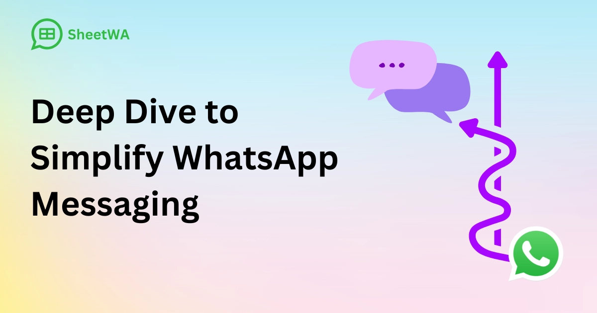 Deep Dive to Simplify WhatsApp Messaging by SheetWA