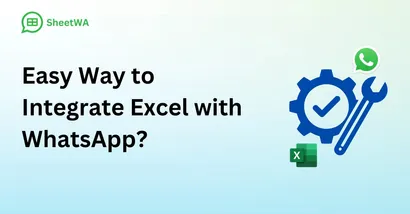 What is the Easiest Way to Integrate Excel with WatsApp?
