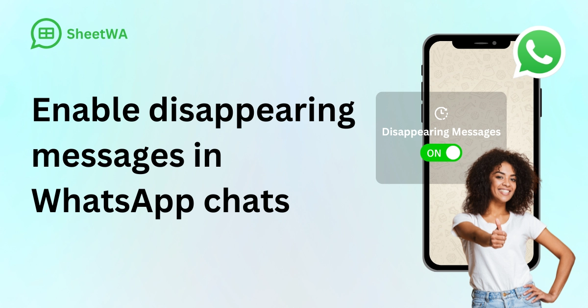Enable disappearing messages in WhatsApp chats by SheetWA
