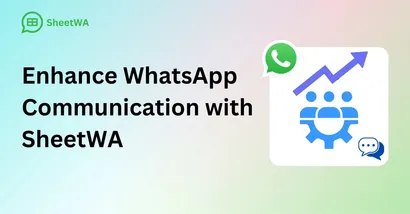 Benefits of SheetWA: Enhance Communication