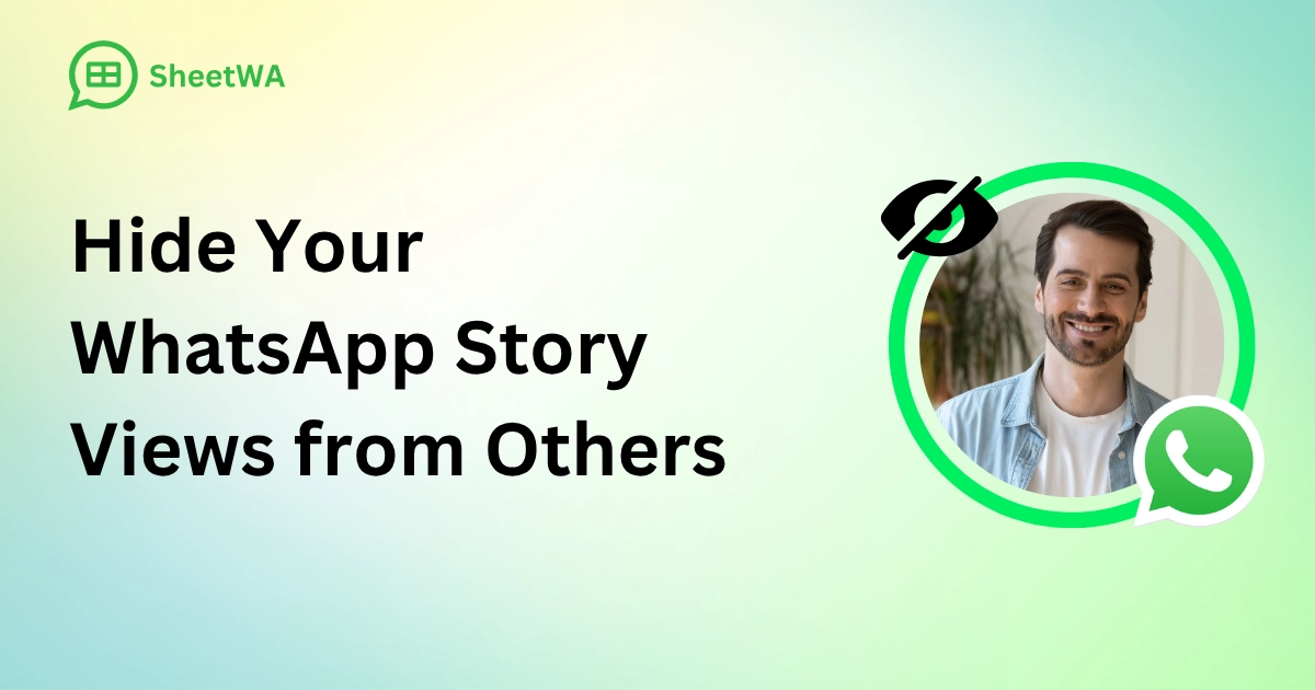 Hide Your WhatsApp Story Views from Others by SheetWA