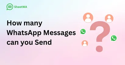 How many WhatsApp Messages can you Send With SheetWA