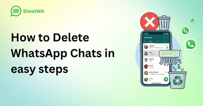 How to Delete WhatsApp Chats in easy steps by SheetWA