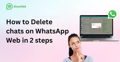 How to Delete chats on WhatsApp Web in 2 steps by SheetWA