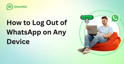 How to Log Out of WhatsApp on Any Device: Step-by-Step Guide