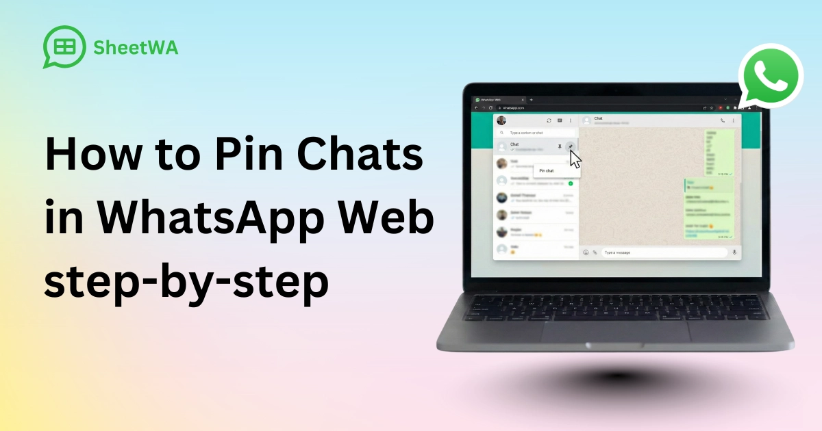 How to Pin Chats in WhatsApp Web step-by-step by SheetWA