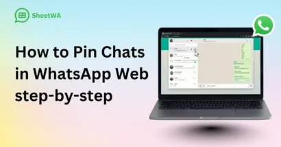 How to Pin Chats in WhatsApp Web step-by-step by SheetWA
