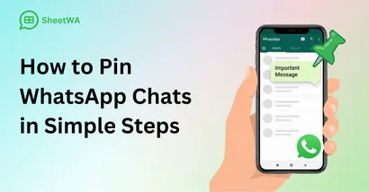 How to Pin WhatsApp Chats in Simple Steps by SheetWA