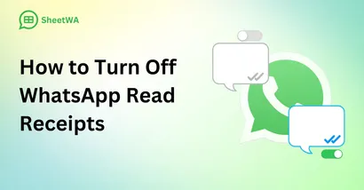 How to Turn Off WhatsApp Read Receipts by SheetWA