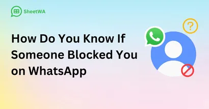 How Do You Know If Someone Blocked You on WhatsApp