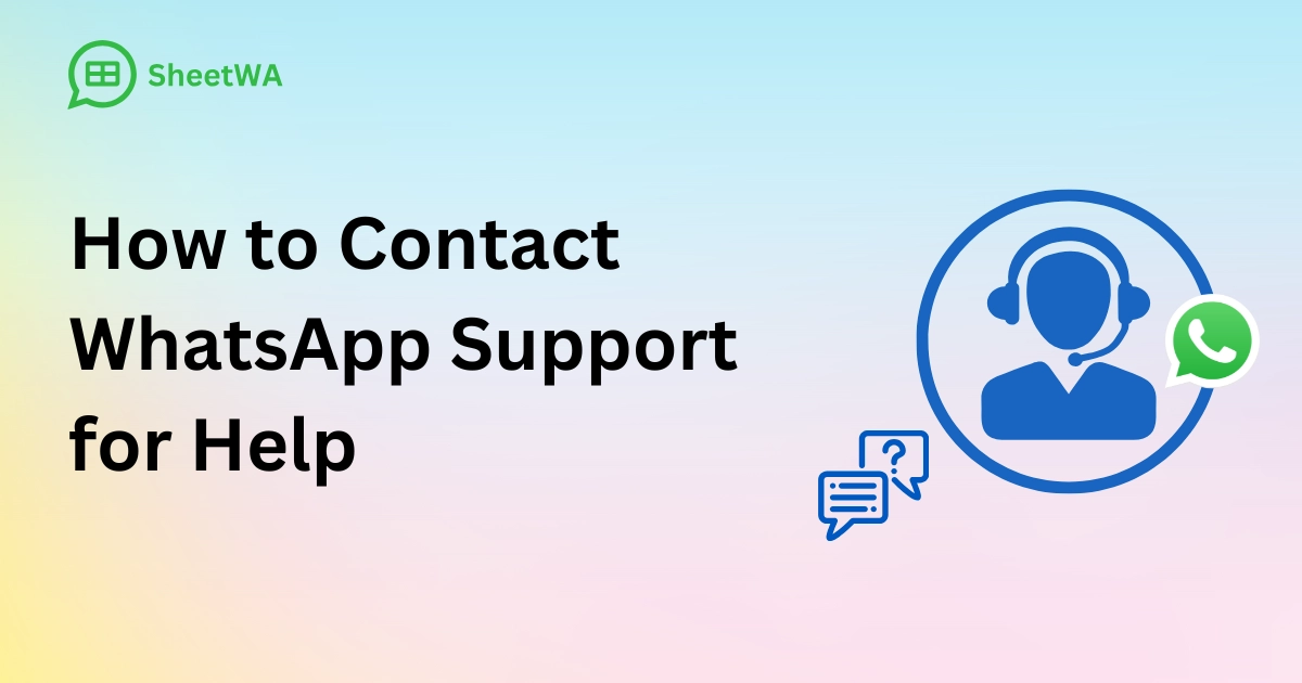 How to Contact WhatsApp Support for Help by SheetWA