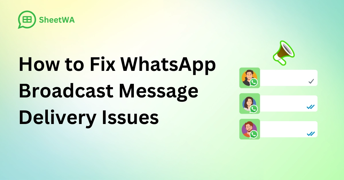 How to Fix WhatsApp Broadcast Message Delivery Issues by SheetWA