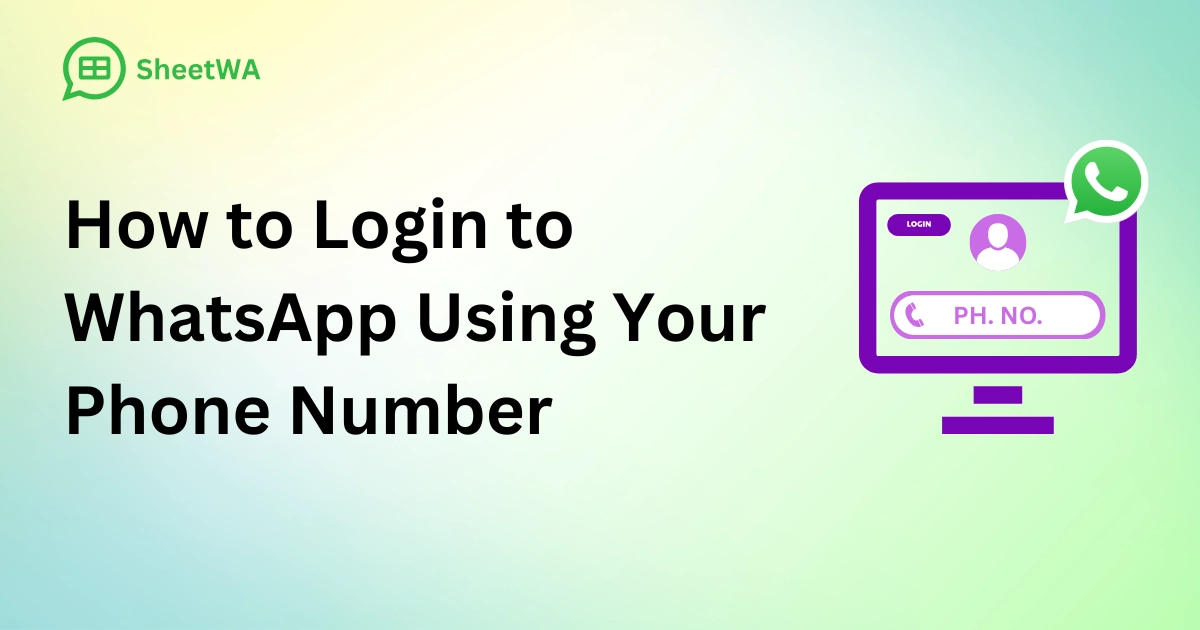 How to Login to WhatsApp Using Your Phone Number by SheetWA