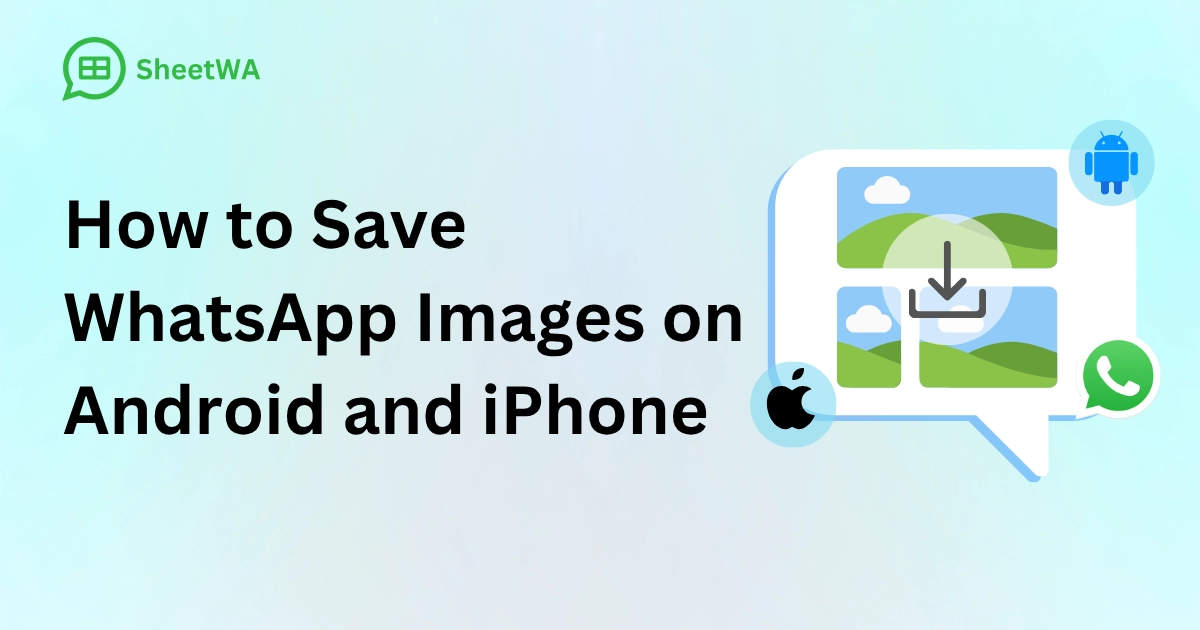 How to Save WhatsApp Images on Android and iPhone by SheetWA