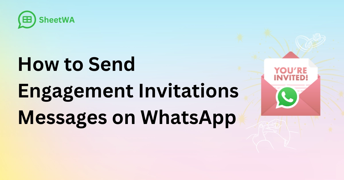How to Send Engagement Invitations Messages on WhatsApp with SheetWA