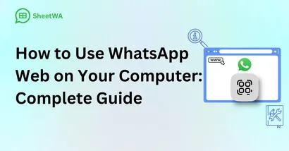 How to Use WhatsApp Web on Your Computer: Complete Guide