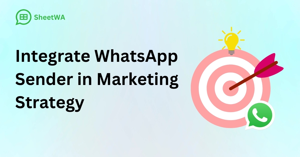 Integrate WhatsApp Sender in Marketing Strategy by SheetWA