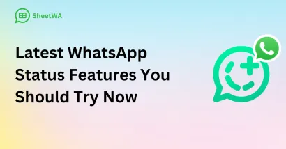 Latest WhatsApp Status Features You Should Try Now