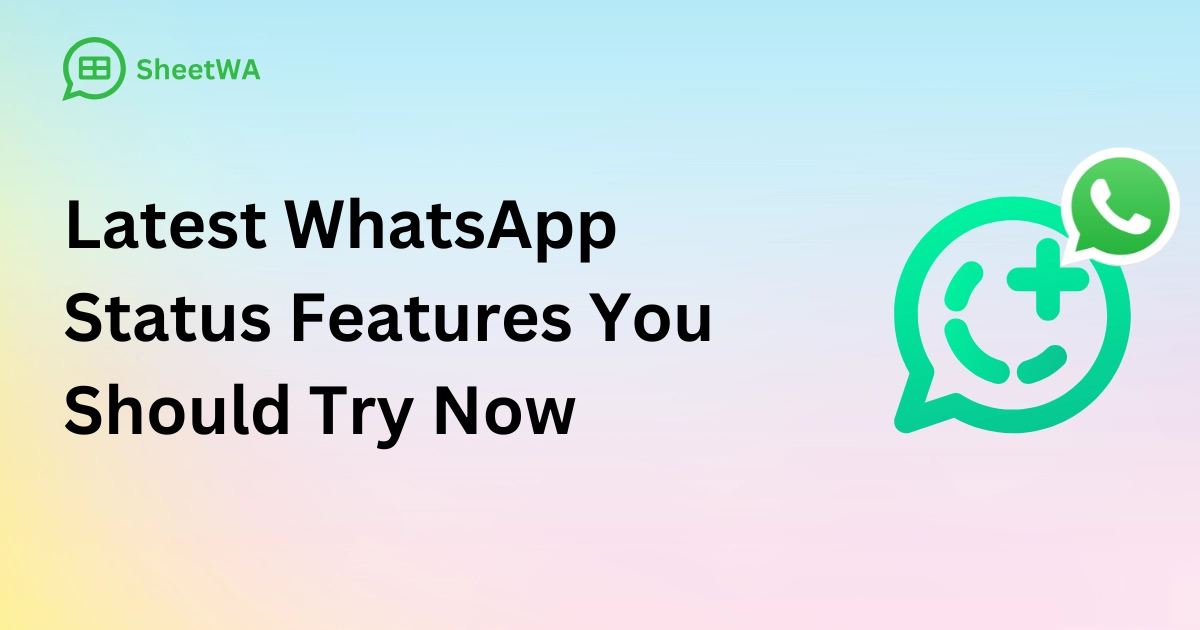 Latest WhatsApp Status Features You Should Try Now by SheetWA
