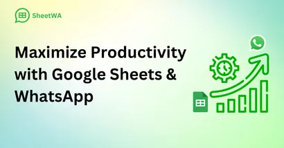 Maximise Productivity with Google Sheets WhatsApp Integration using SheetWA