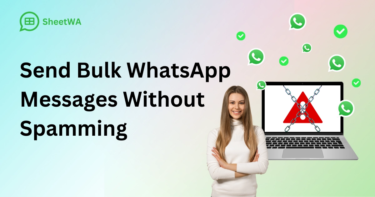 Send Bulk WhatsApp Messages Without Spamming by SheetWA