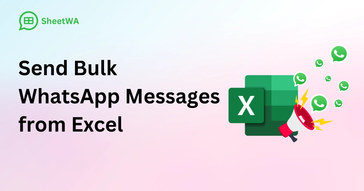 Send Bulk WhatsApp Messages from Excel by SheetWA