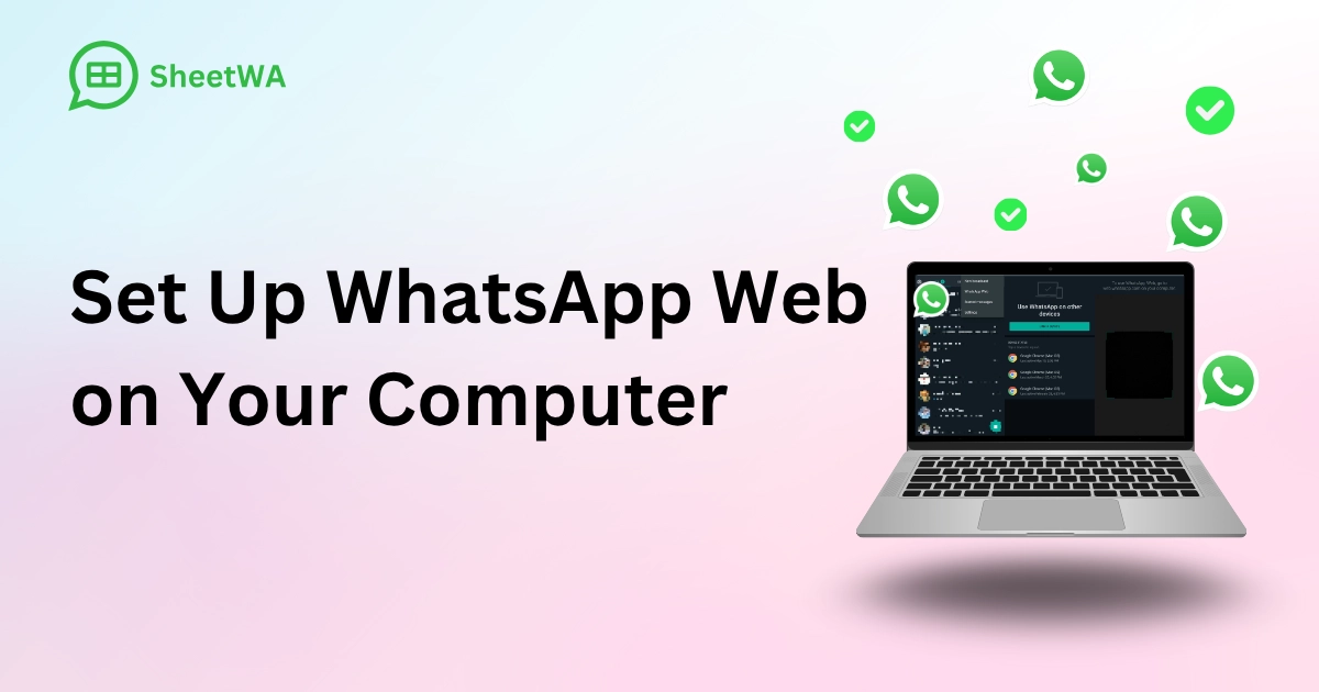 Set Up WhatsApp Web on Your Computer by SheetWA