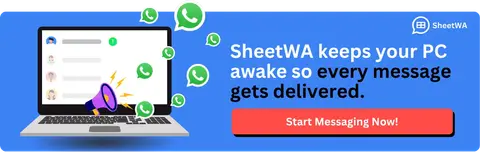 SheetWA keeps your PC awake so every message gets delivered.
