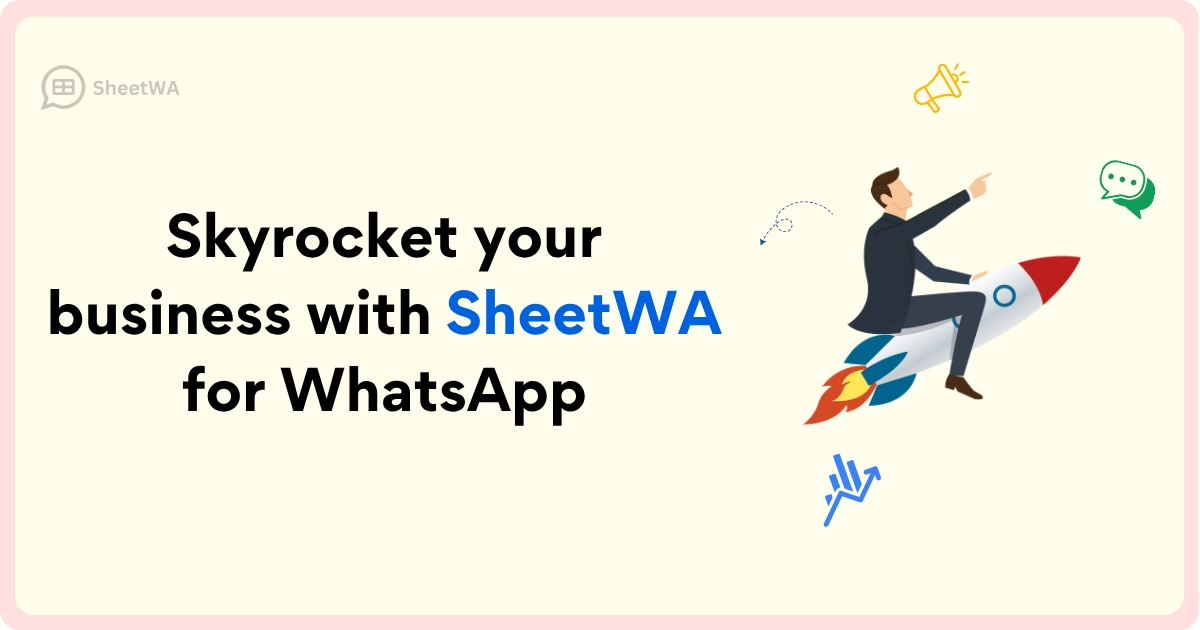 Skyrocket your business with SheetWA for WhatsApp