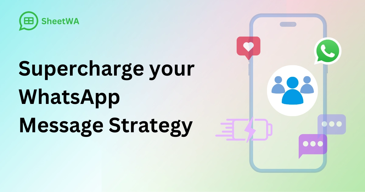 Supercharge your WhatsApp Message Strategy by SheetWA