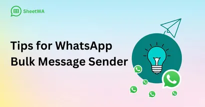 Tips for Getting the Most Out of WhatsApp Bulk Message Sender Tools