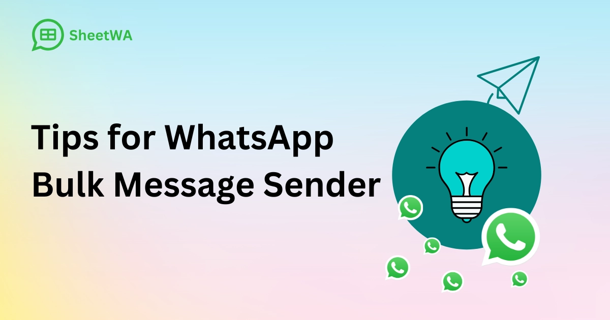 Tips for WhatsApp Bulk Message Sender by SheetWA