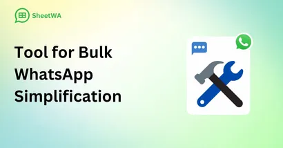 SheetWA: A Tool for Bulk WhatsApp Workflow Simplification