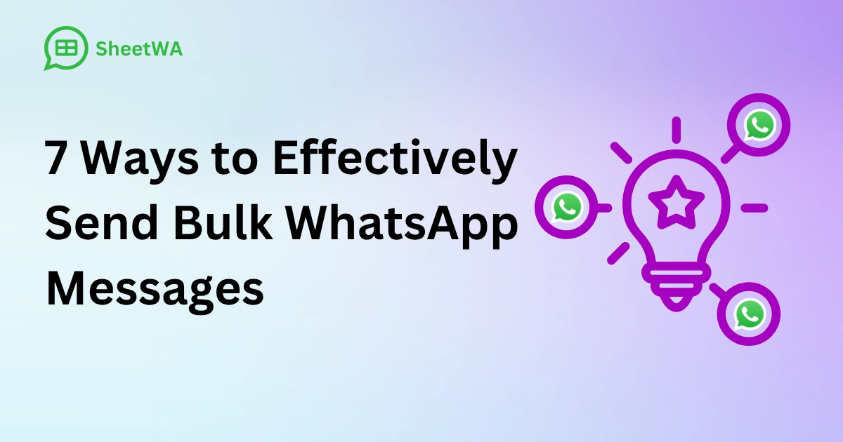 Ways to Effectively Send Bulk WhatsApp Messages by SheetWA
