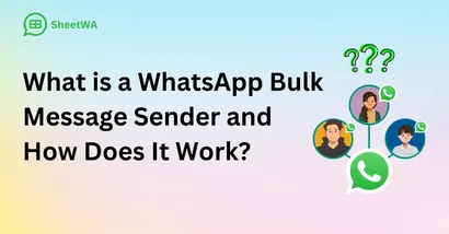 What is a WhatsApp Bulk Message Sender and How Does It Work?