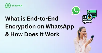 What is End-to-End Encryption on WhatsApp & How Does It Work