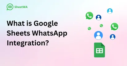 What is Google Sheets WhatsApp Integration?