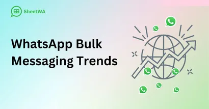 WhatsApp Bulk Messaging Trends by SheetWA