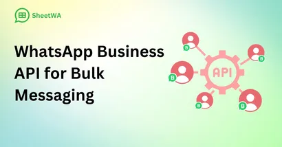 What is the WhatsApp Business API? Explained for Bulk Messaging