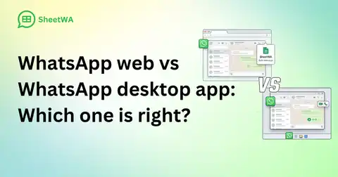 WhatsApp Web vs WhatsApp Desktop app Which one is right b SheetWA